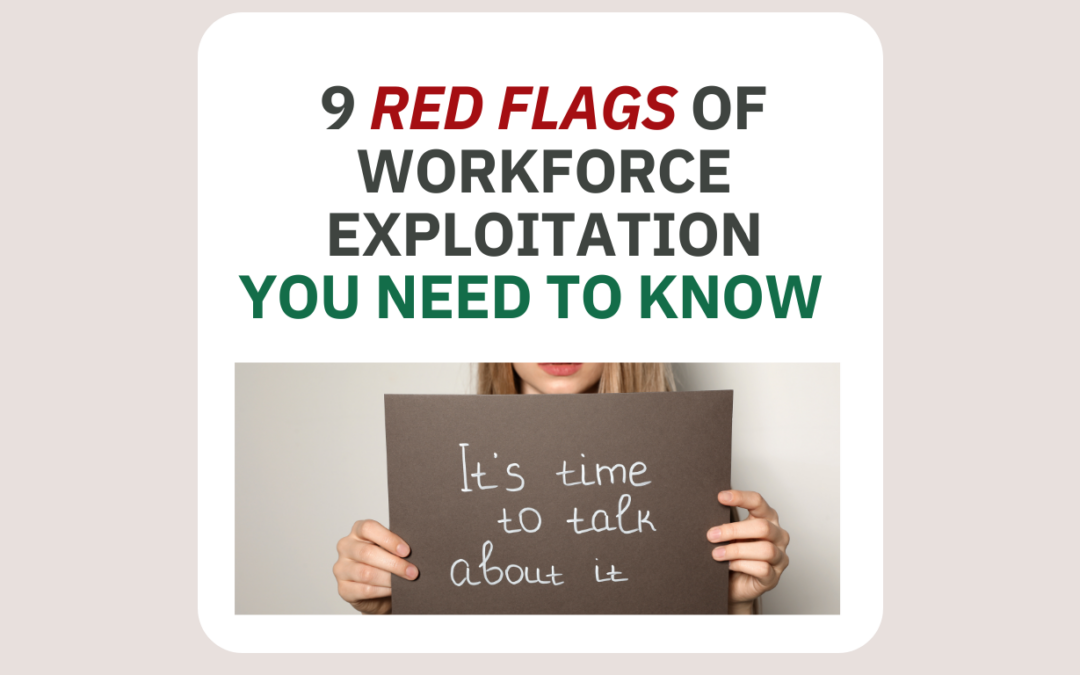 9 Red Flags of Workforce Exploitation You Need to Know